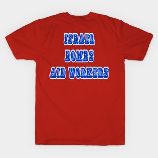 Israel Bombs Aid Workers - 03-13-24 - Israel Bombs Aid Lines - Double-sided sided T-Shirt